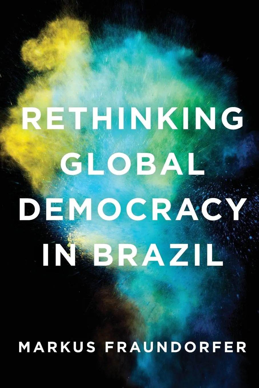 Cover: 9781786604545 | Rethinking Global Democracy in Brazil | Markus Fraundorfer | Buch