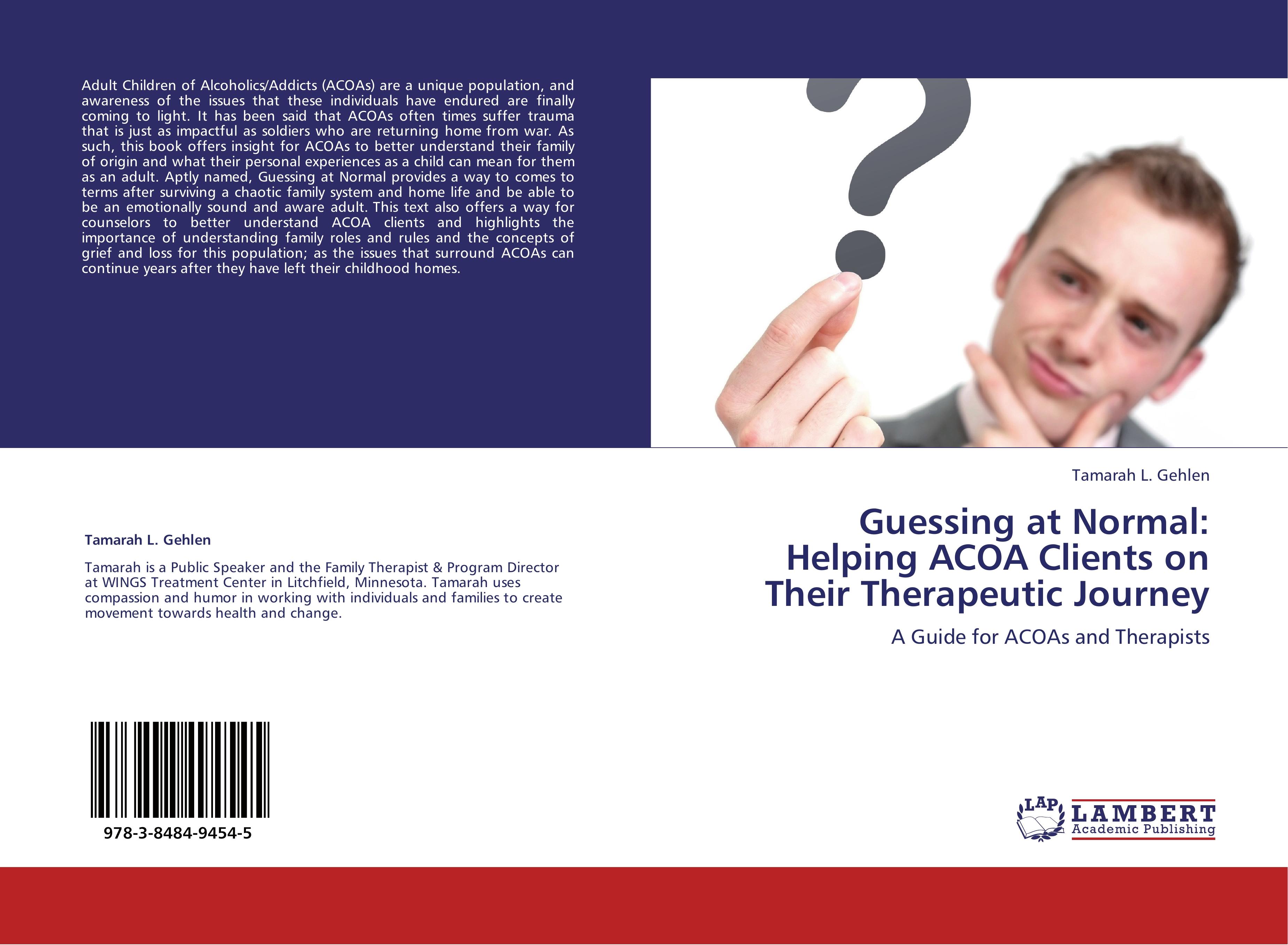Guessing at Normal: Helping ACOA Clients on Their Therapeutic Journey | A Guide for ACOAs and Therapists | Tamarah L. Gehlen | Taschenbuch | Paperback | 52 S. | Englisch | 2012 | EAN 9783848494545 - Gehlen, Tamarah L.