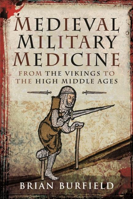 Cover: 9781526754745 | Medieval Military Medicine | From the Vikings to the High Middle Ages