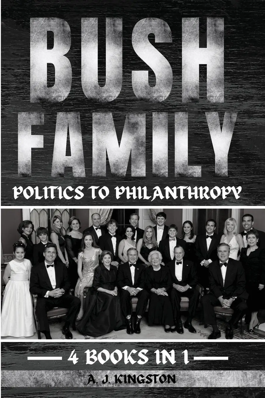 Cover: 9781839384745 | Bush Family | Politics To Philanthropy | A. J. Kingston | Taschenbuch