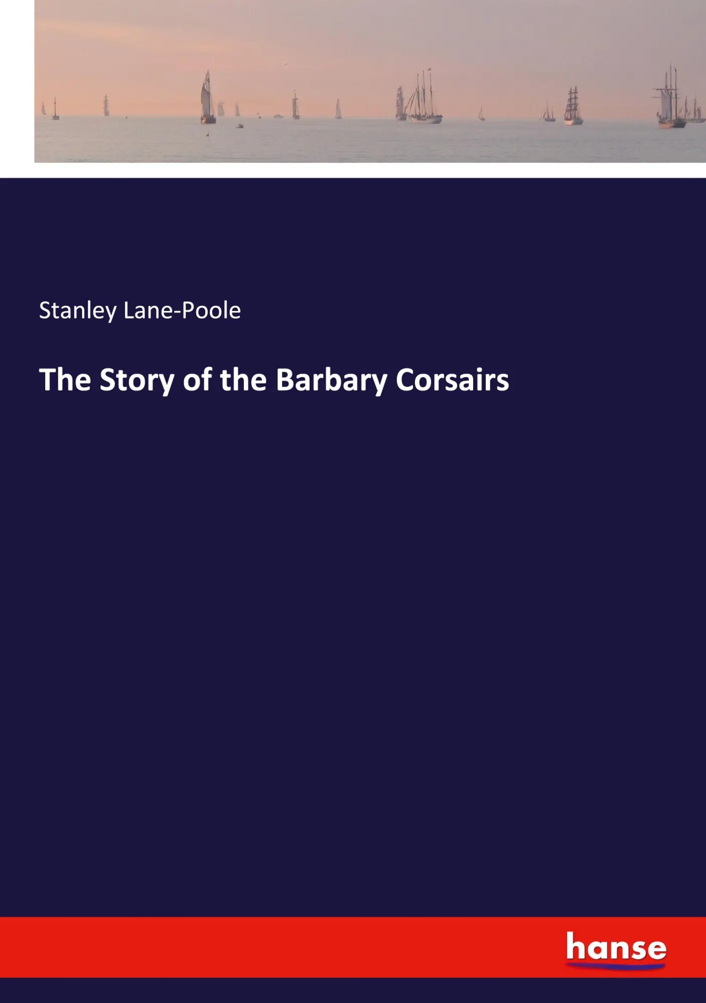 The Story of the Barbary Corsairs - Stanley Lane-Poole Kartoniert (TB)
