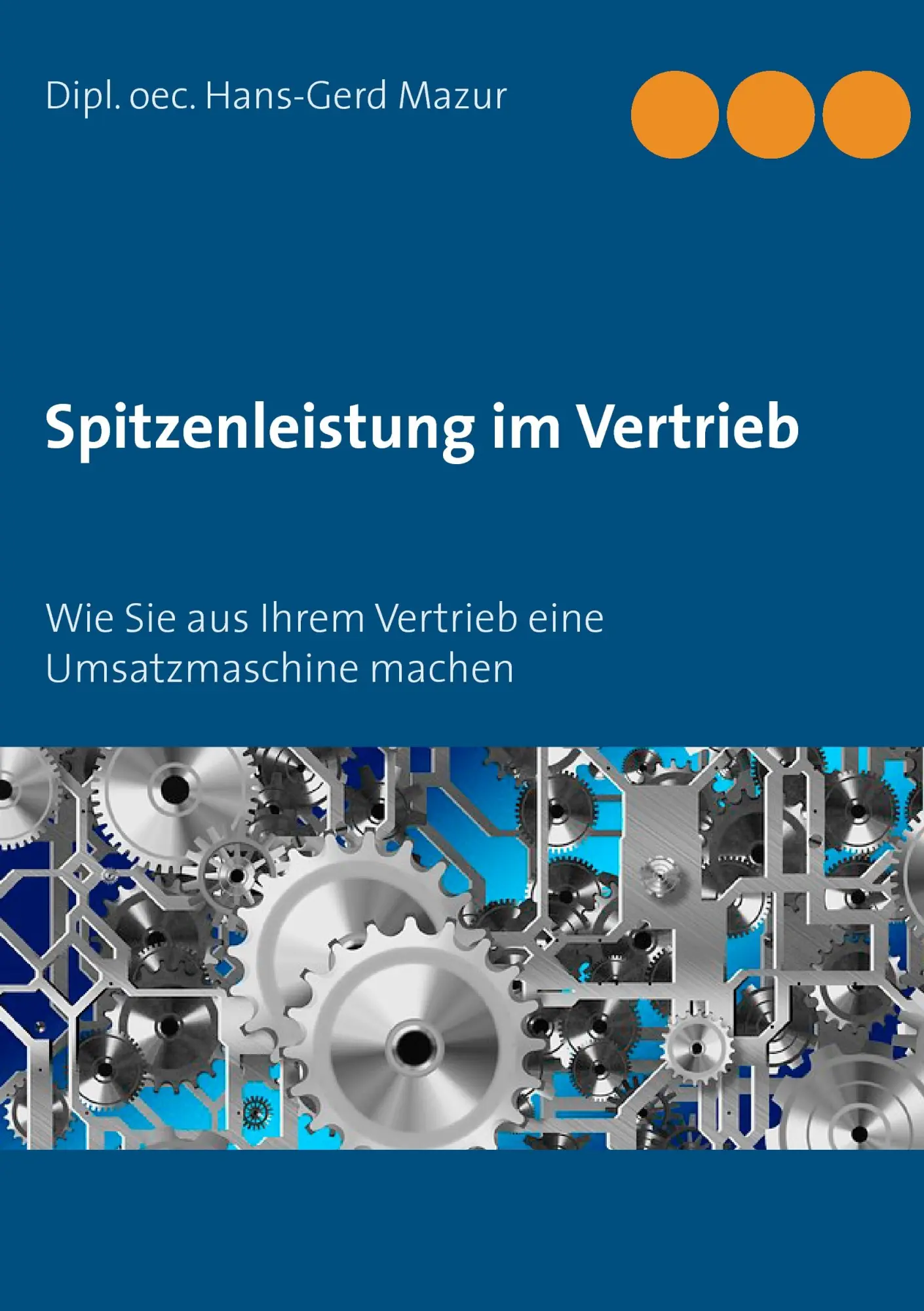Spitzenleistung im Vertrieb: Wie Sie aus Ihrem Vertrieb eine Umsatzmaschine machen