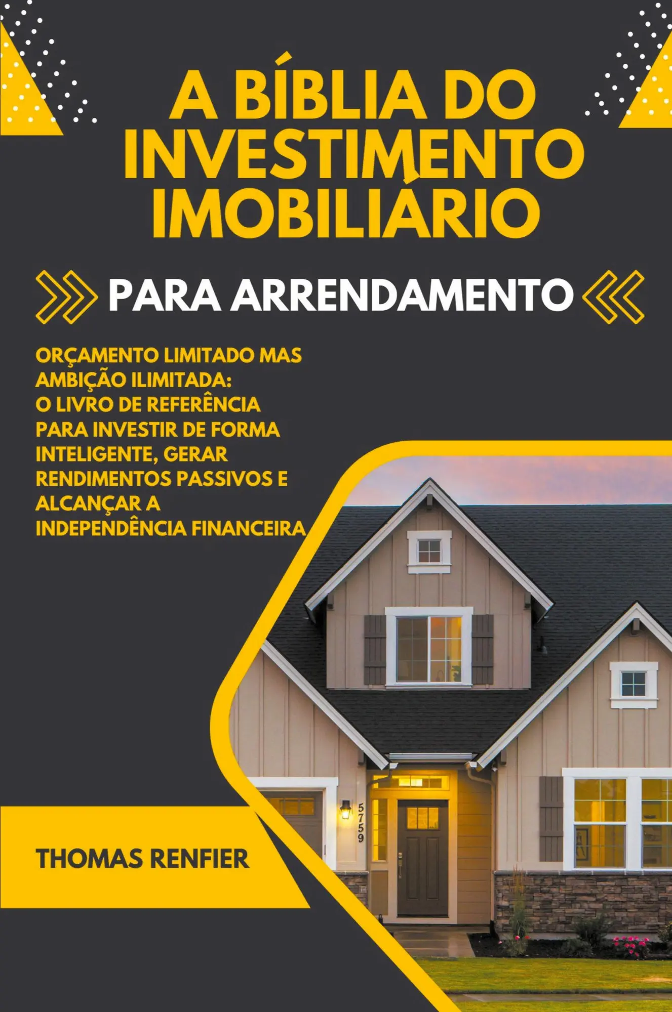 Cover: 9798223484745 | A Bíblia do Investimento Imobiliário Para Arrendamento | Renfier