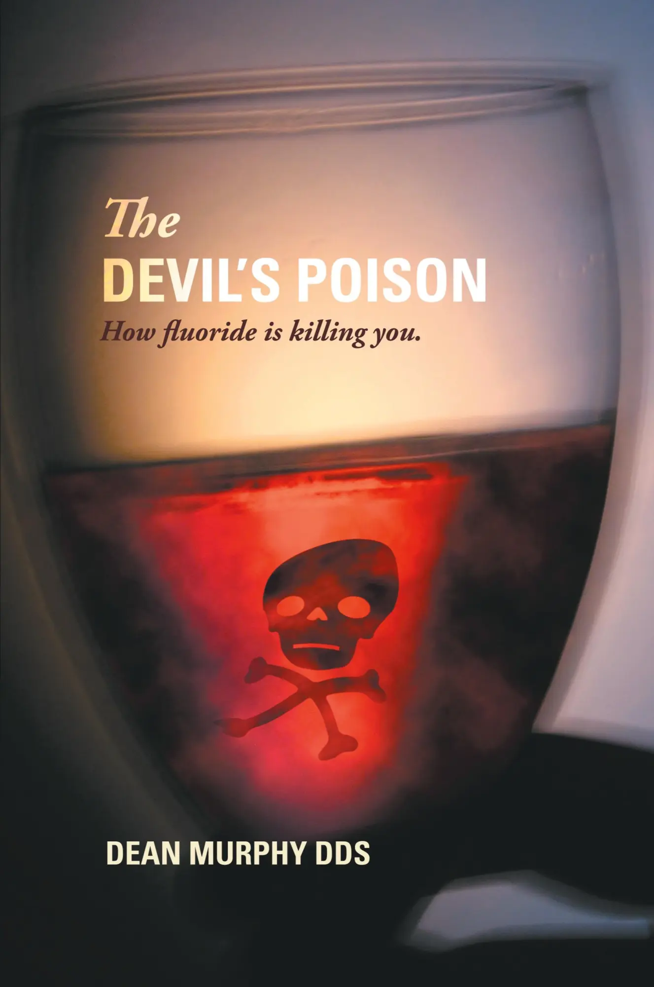 Cover: 9781425144845 | The Devil's Poison | How Fluoride Is Killing You | Dean Murphy Dds