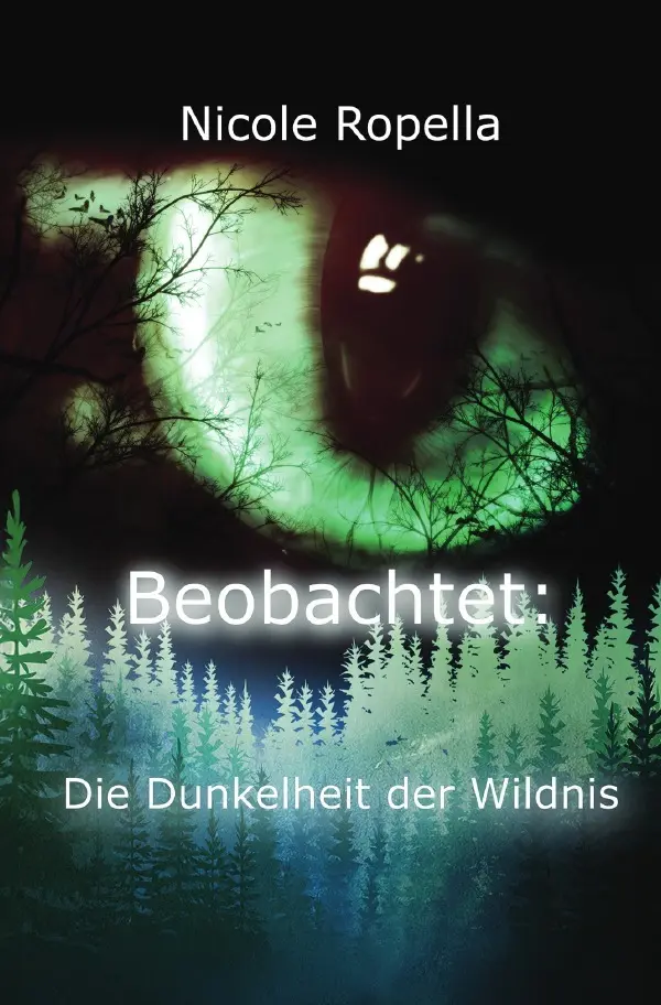 Cover: 9783819064845 | Beobachtet: Die Dunkelheit der Wildnis | Nicole Ropella | Taschenbuch