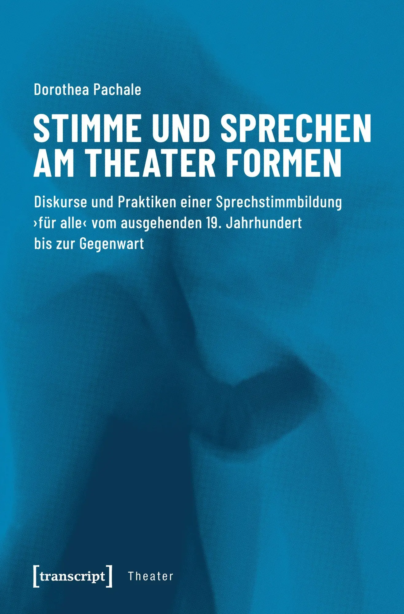 Cover: 9783837644845 | Stimme und Sprechen am Theater formen | Dorothea Pachale | Taschenbuch