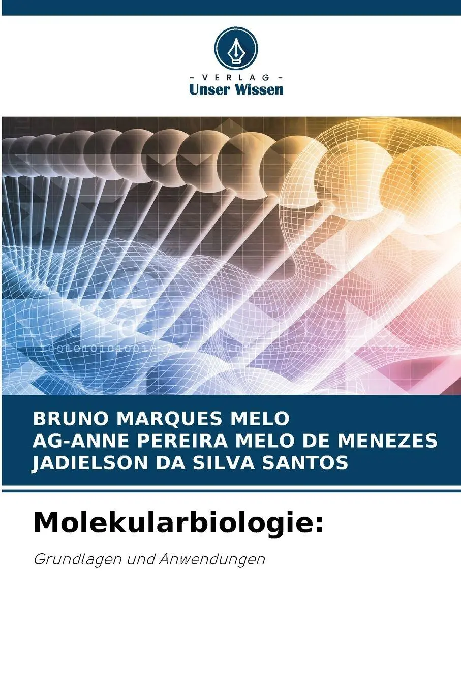 Cover: 9786209824845 | Molekularbiologie: | Grundlagen und Anwendungen | Melo (u. a.) | Buch