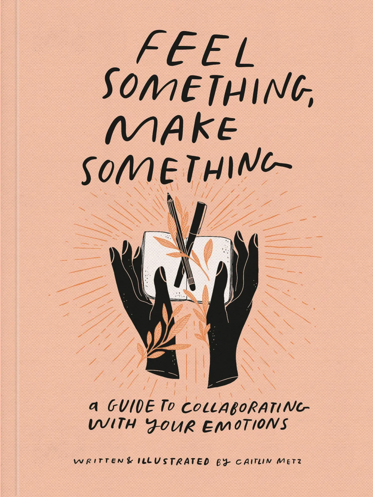 Cover: 9780593234945 | Feel Something, Make Something | Caitlin Metz | Taschenbuch | 160 S.