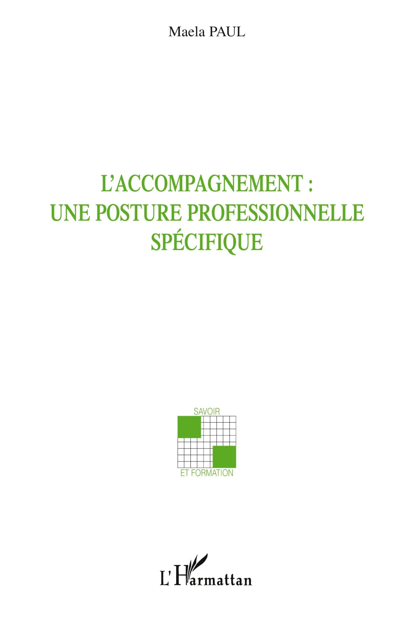 Cover: 9782747574945 | L'accompagnement : une posture professionnelle spécifique | Maela Paul
