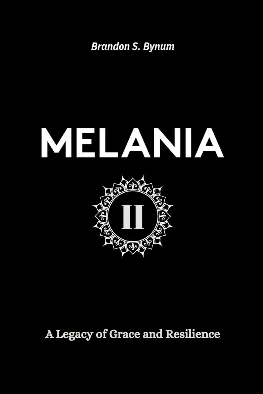 Cover: 9781300805045 | Melania II | A Legacy of Grace and Resilience | Brandon S. Bynum