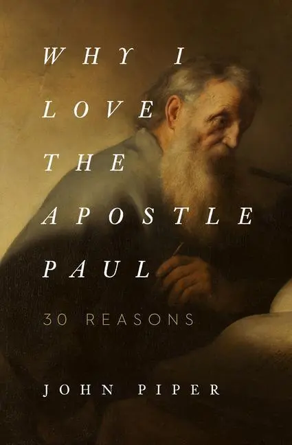 Cover: 9781433565045 | Why I Love the Apostle Paul | 30 Reasons | John Piper | Taschenbuch