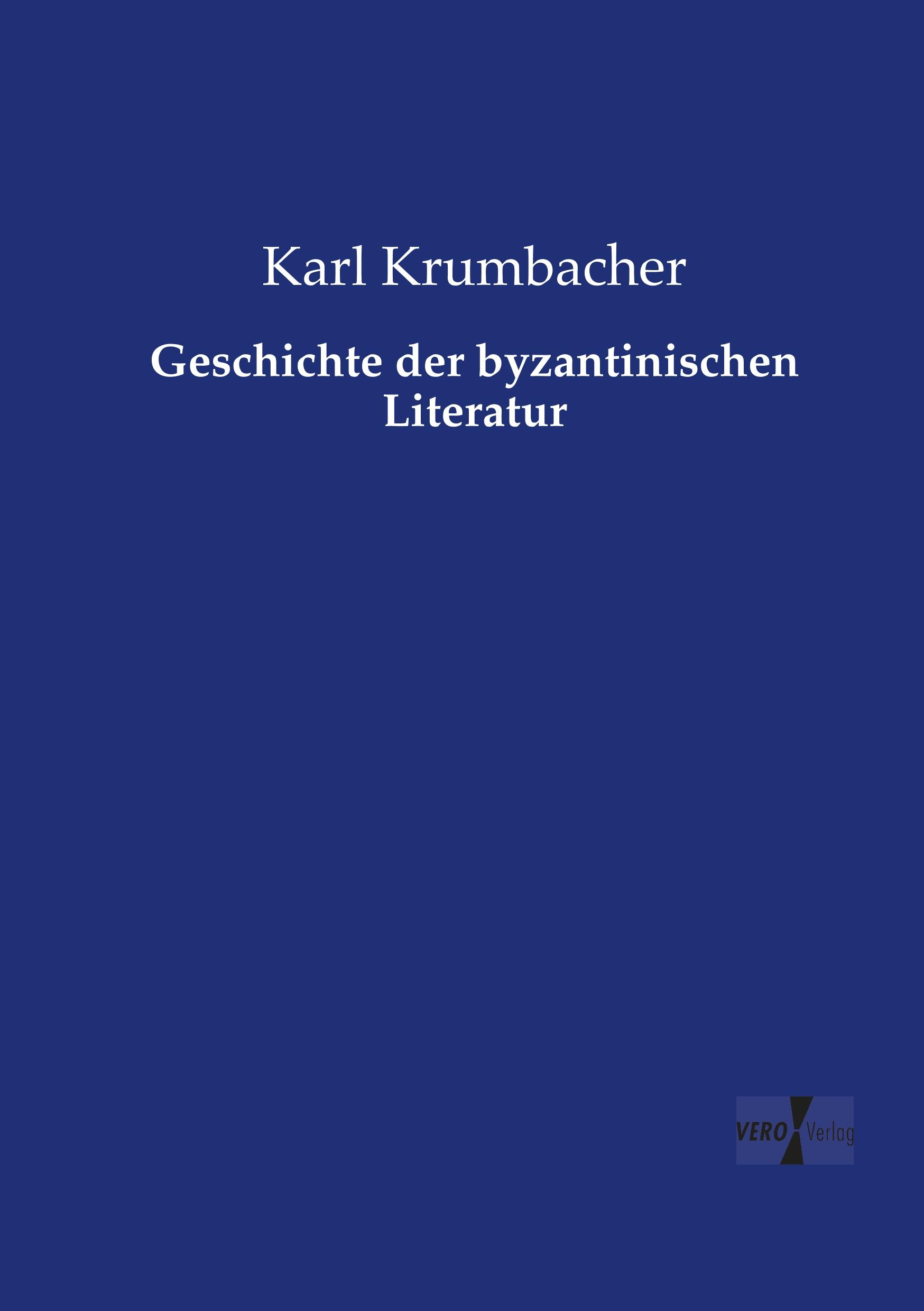 Geschichte der byzantinischen Literatur | Karl Krumbacher | Taschenbuch | Paperback | 516 S. | Deutsch | 2019 | Vero Verlag | EAN 9783737225045 - Krumbacher, Karl