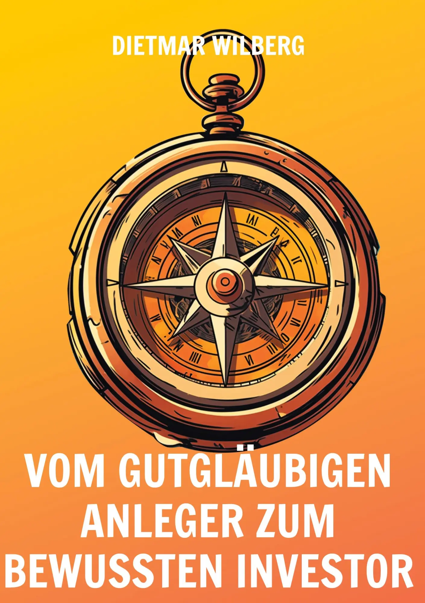 Cover: 9783758325045 | Vom gutgläubigen Anleger zum bewussten Investor | Dietmar Wilberg