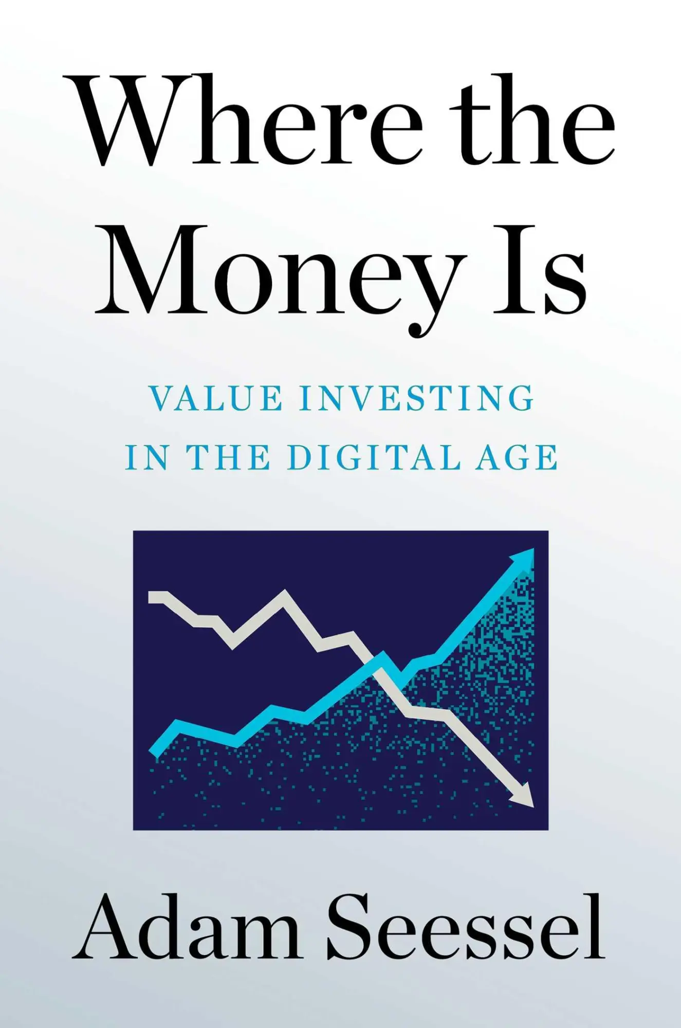 Cover: 9781982185145 | Where the Money Is | Value Investing in the Digital Age | Adam Seessel