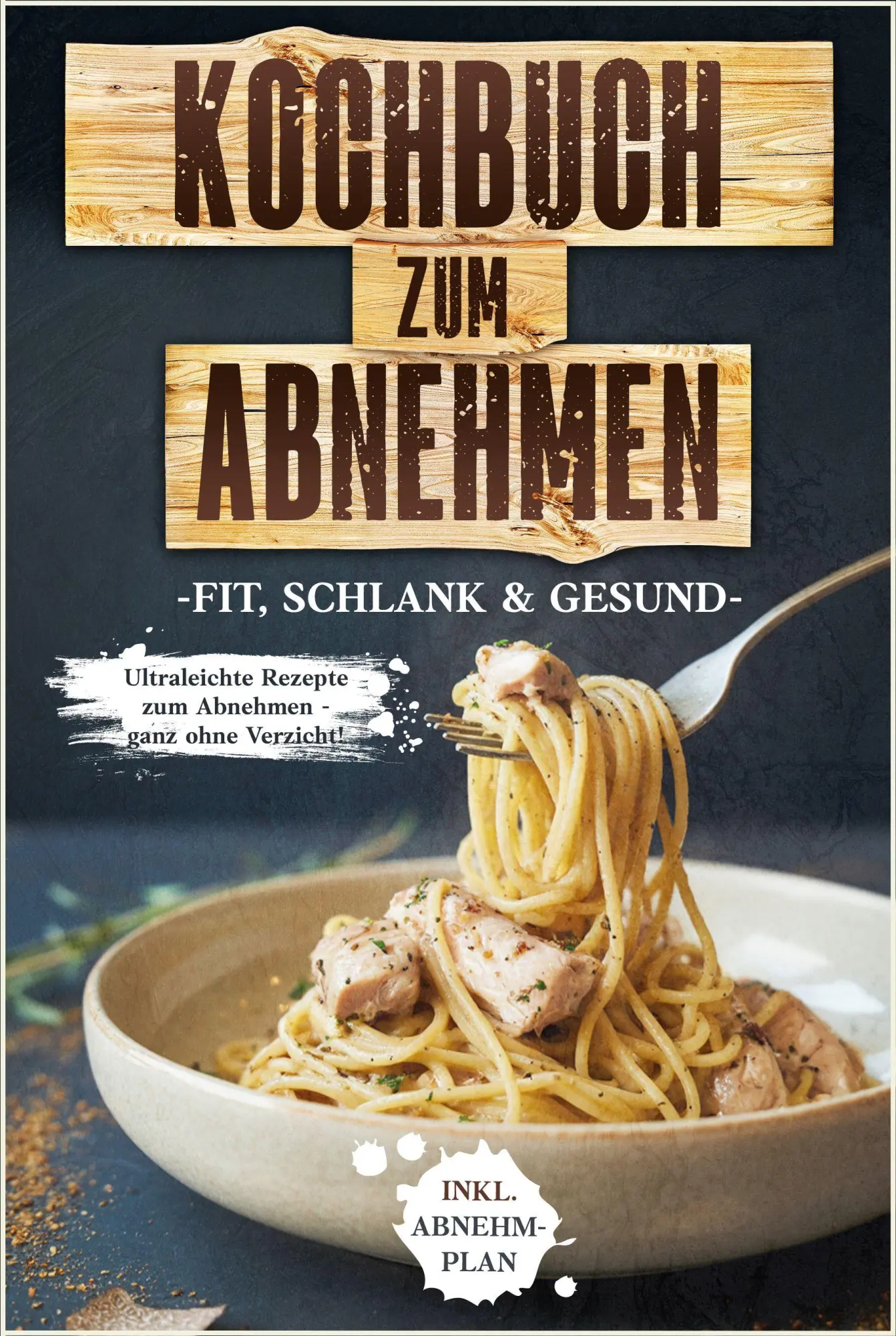 Kochbuch zum Abnehmen: Fit, schlank & gesund - Ultraleichte Rezepte zum Abnehmen - ganz ohne Verzicht! inkl. Abnehmplan - Neuware