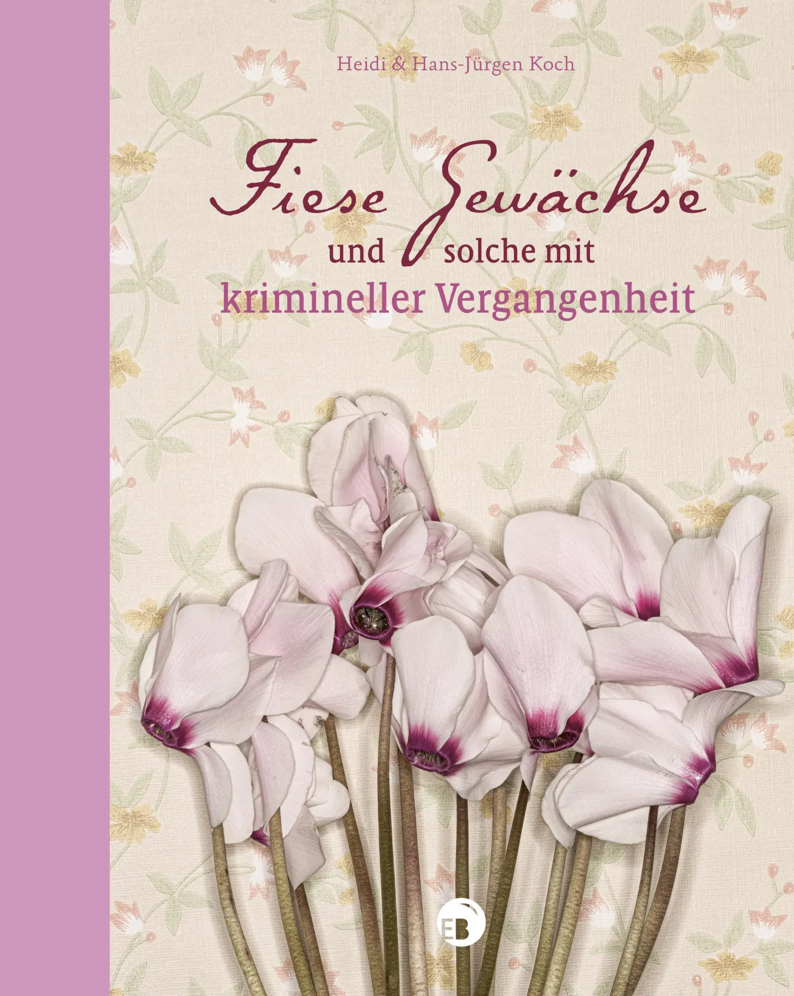Cover: 9783965465145 | Fiese Gewächse und solche mit krimineller Vergangenheit | Koch (u. a.)