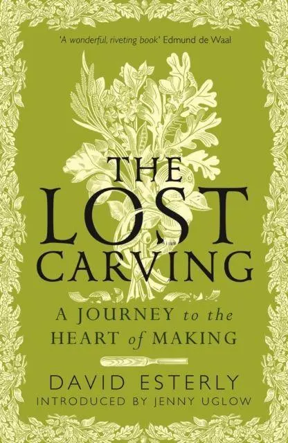 Cover: 9780715655245 | The Lost Carving | A Journey to the Heart of Making | David Esterly