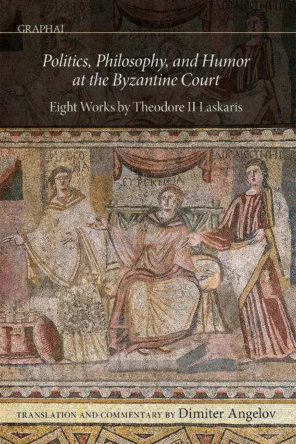 Cover: 9780884025245 | Politics, Philosophy, and Humor at the Byzantine Court | Angelov