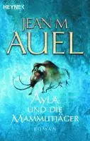 Cover: 9783453215245 | Ayla und die Mammutjäger | Ayla 03 | Jean M. Auel | Taschenbuch | Ayla