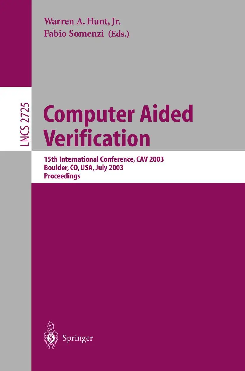 Computer Aided Verification: 15th International Conference, CAV 2003, Boulder, CO, USA, July 8-12, 2003, Proceedings (Lecture Notes in Computer Science, 2725, Band 2725)