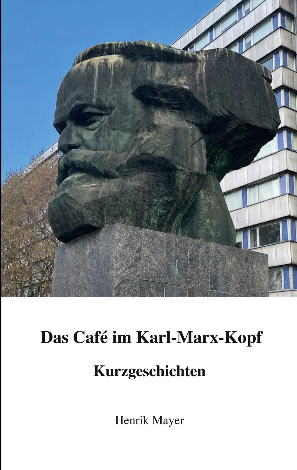 Cover: 9783696795245 | Das Café im Karl-Marx-Kopf | Kurzgeschichten | Henrik Mayer | Buch