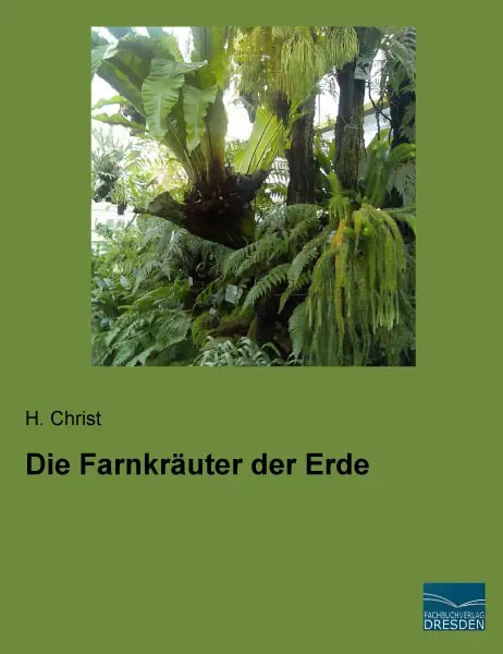 Cover: 9783956925245 | Die Farnkräuter der Erde | H. Christ | Taschenbuch | Paperback | 2015