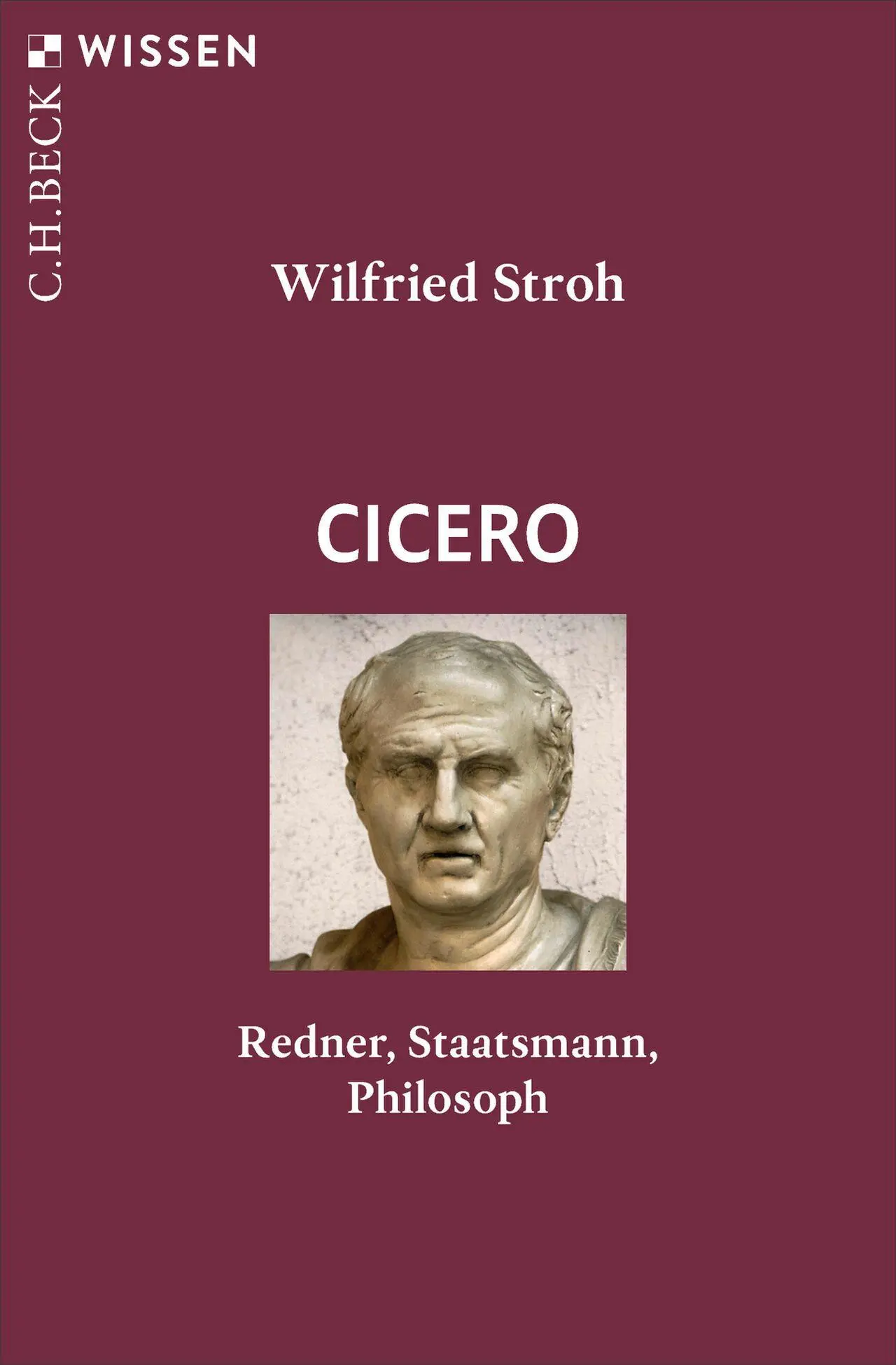 Cover: 9783406845345 | Cicero | Redner, Staatsmann, Philosoph | Wilfried Stroh | Taschenbuch