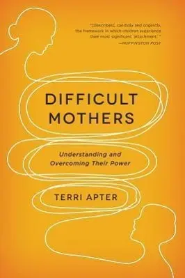 Cover: 9780393345445 | Difficult Mothers: Understanding and Overcoming Their Power | Apter