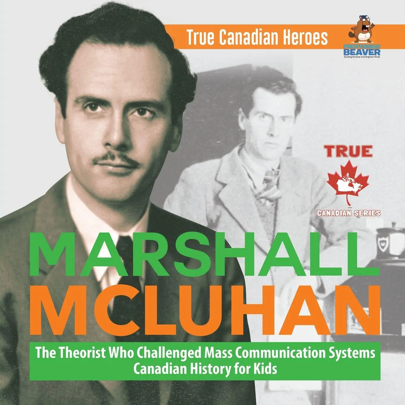 Cover: 9780228235545 | Marshall McLuhan - The Theorist Who Challenged Mass Communication...