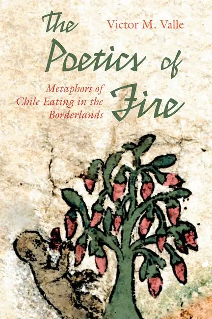 Cover: 9780826365545 | The Poetics of Fire | Metaphors of Chile Eating in the Borderlands