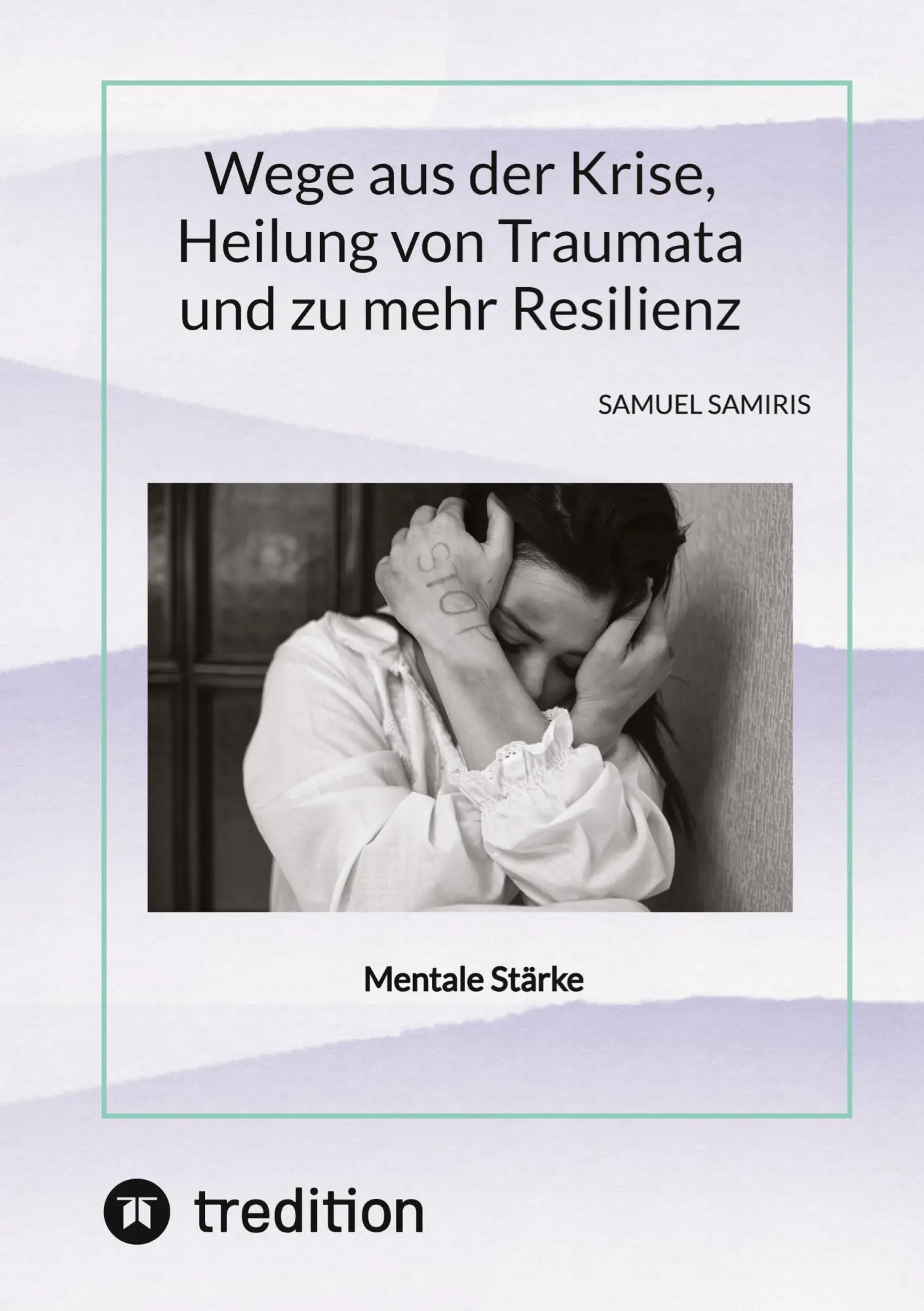 Cover: 9783384365545 | Wege aus der Krise, Heilung von Traumata und zu mehr Resilienz | Buch