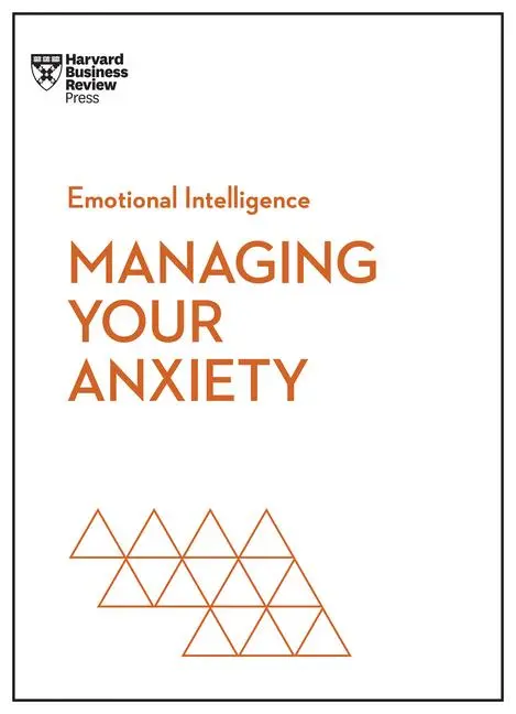 Cover: 9781647825645 | Managing Your Anxiety (HBR Emotional Intelligence Series) | Buch | XII