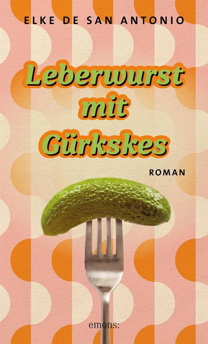 Cover: 9783740825645 | Leberwurst mit Gürkskes | Roman | Elke de San Antonio | Taschenbuch