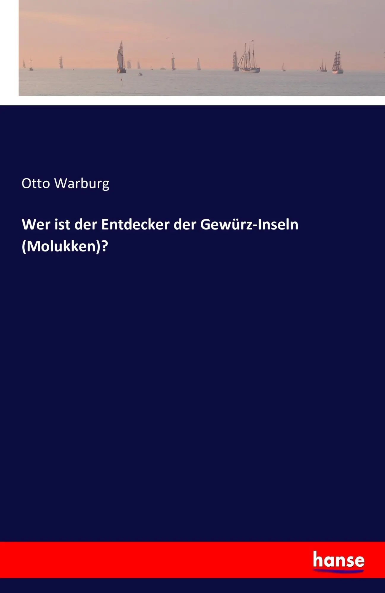 Cover: 9783742805645 | Wer ist der Entdecker der Gewürz-Inseln (Molukken)? | Otto Warburg