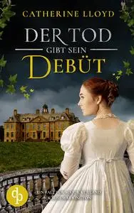 Cover: 9783986375645 | Der Tod gibt sein Debüt | Catherine Lloyd | Taschenbuch | Paperback