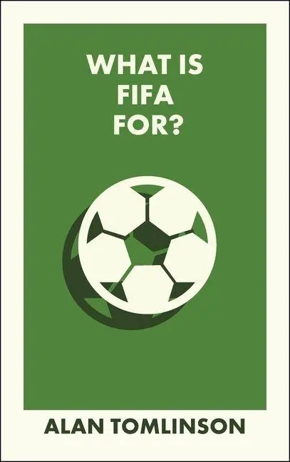 Cover: 9781529245745 | What Is Fifa For? | Alan Tomlinson | Taschenbuch | Englisch | 2026