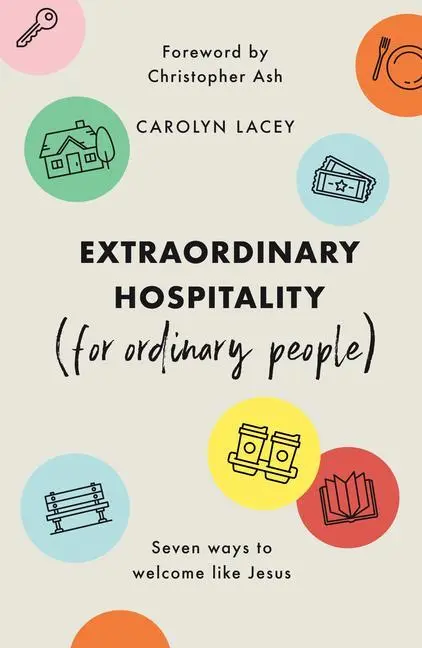 Cover: 9781784985745 | Extraordinary Hospitality (for Ordinary People) | Carolyn Lacey | Buch