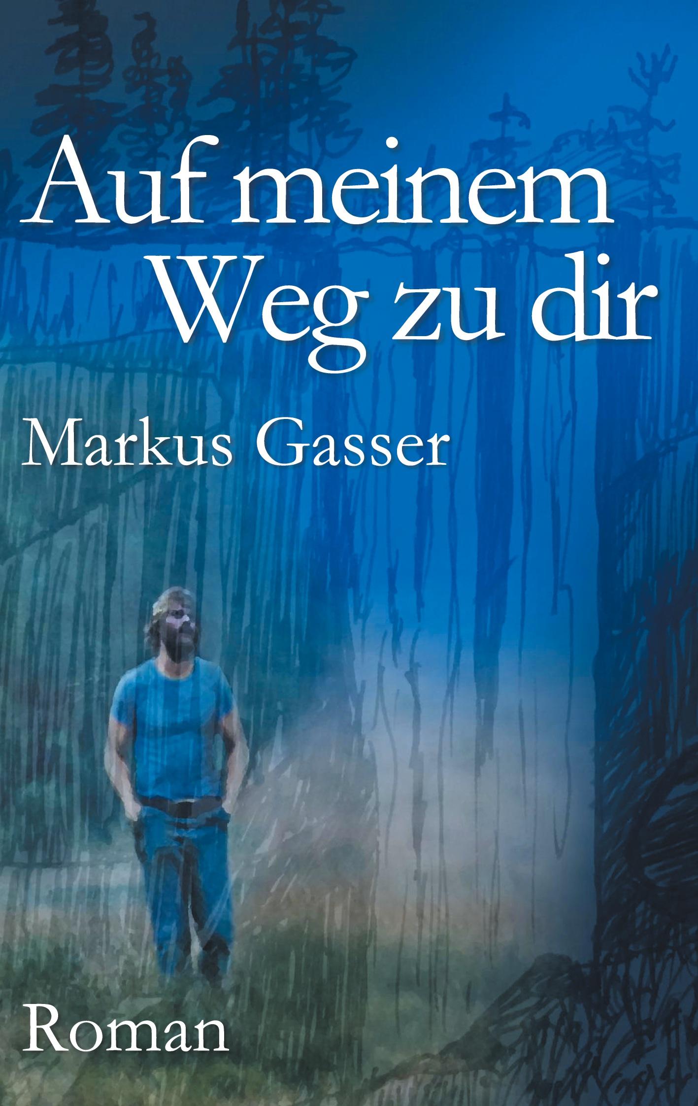Cover: 9783752625745 | Auf meinem Weg zu dir | Markus Gasser | Taschenbuch | Paperback | 2021