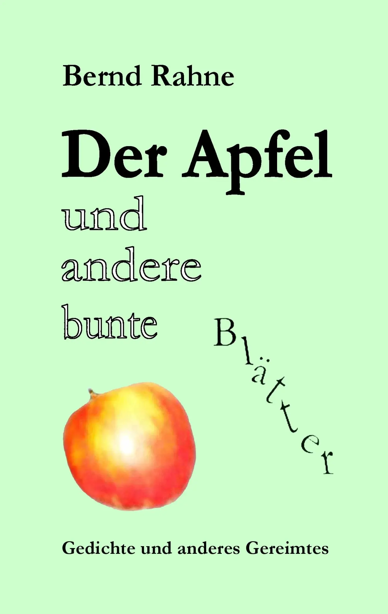 Cover: 9783848205745 | Der Apfel und andere bunte Blätter | Gedichte und anderes Gereimtes