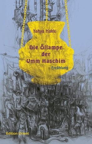 Cover: 9783922825845 | Die Öllampe der Umm Haschim | Erzählung | Yahya Hakki (u. a.) | Buch