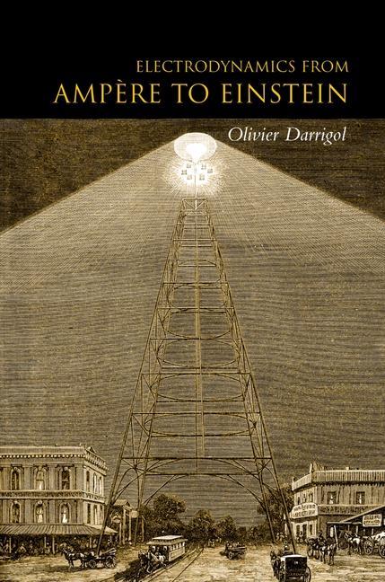 Electrodynamics from Ampère to Einstein | Olivier Darrigol | Buch | Englisch | 2000 | Oxford University Press, USA | EAN 9780198505945 - Darrigol, Olivier