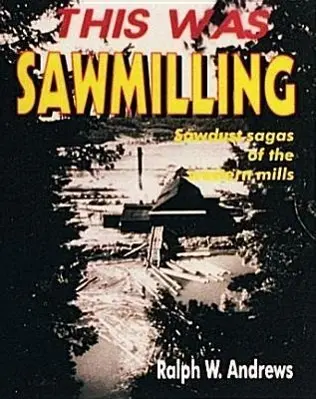 Cover: 9780887405945 | This Was Sawmilling | Ralph W Andrews | Taschenbuch | Englisch | 1997