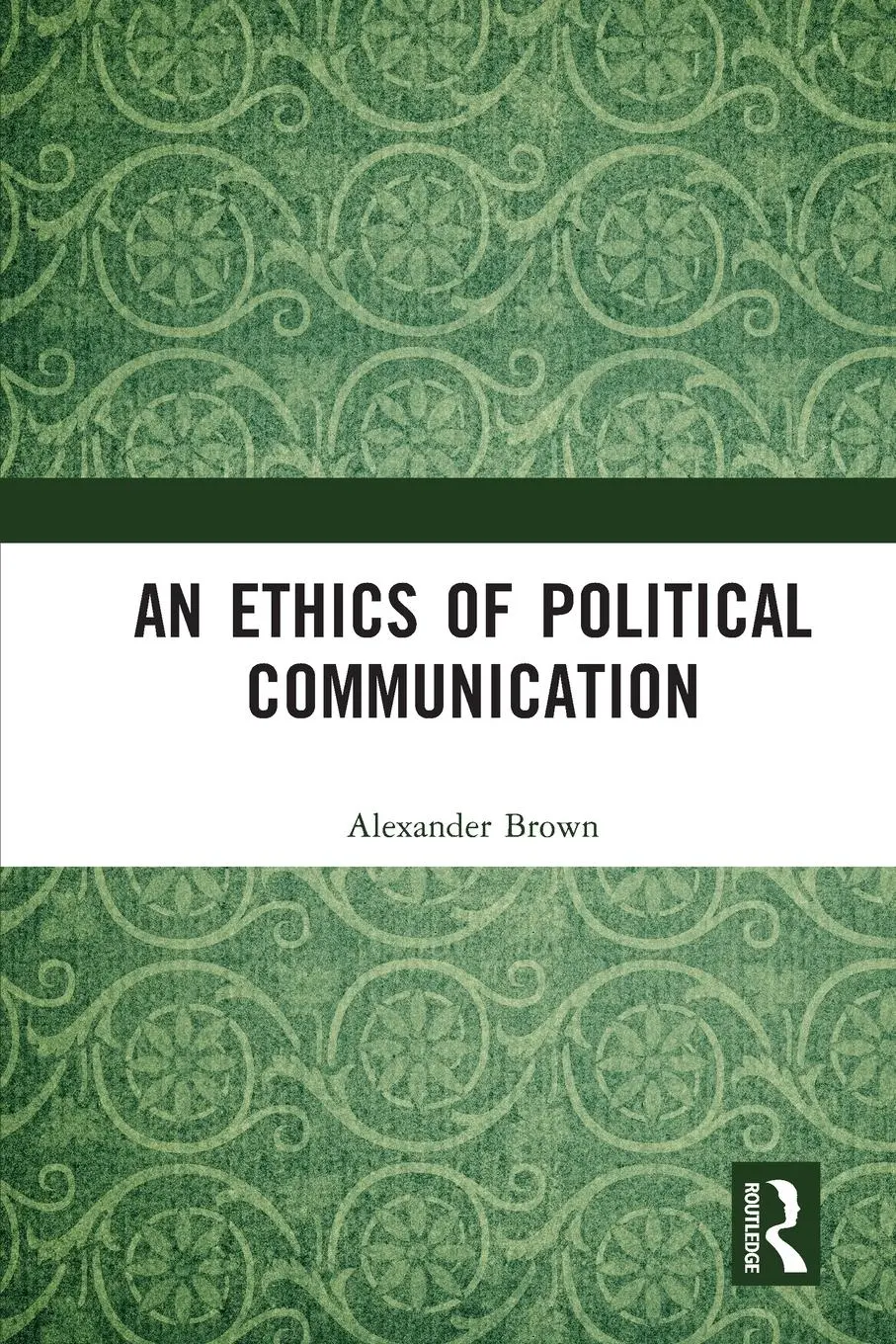 Cover: 9781032075945 | An Ethics of Political Communication | Alexander Brown | Taschenbuch