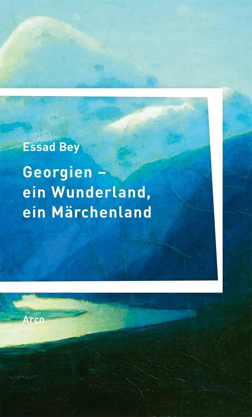 Cover: 9783938375945 | Georgien - ein Wunderland, ein Märchenland | Essad Bey | Taschenbuch