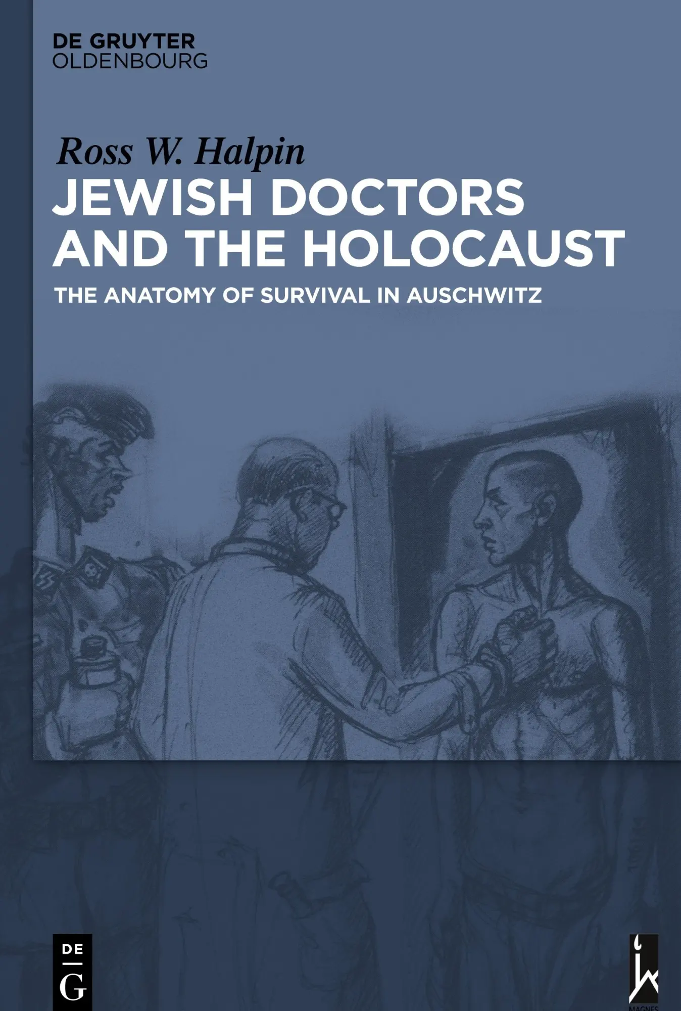Cover: 9783110596045 | Jewish Doctors and the Holocaust | Ross W. Halpin | Buch | XVI | 2024