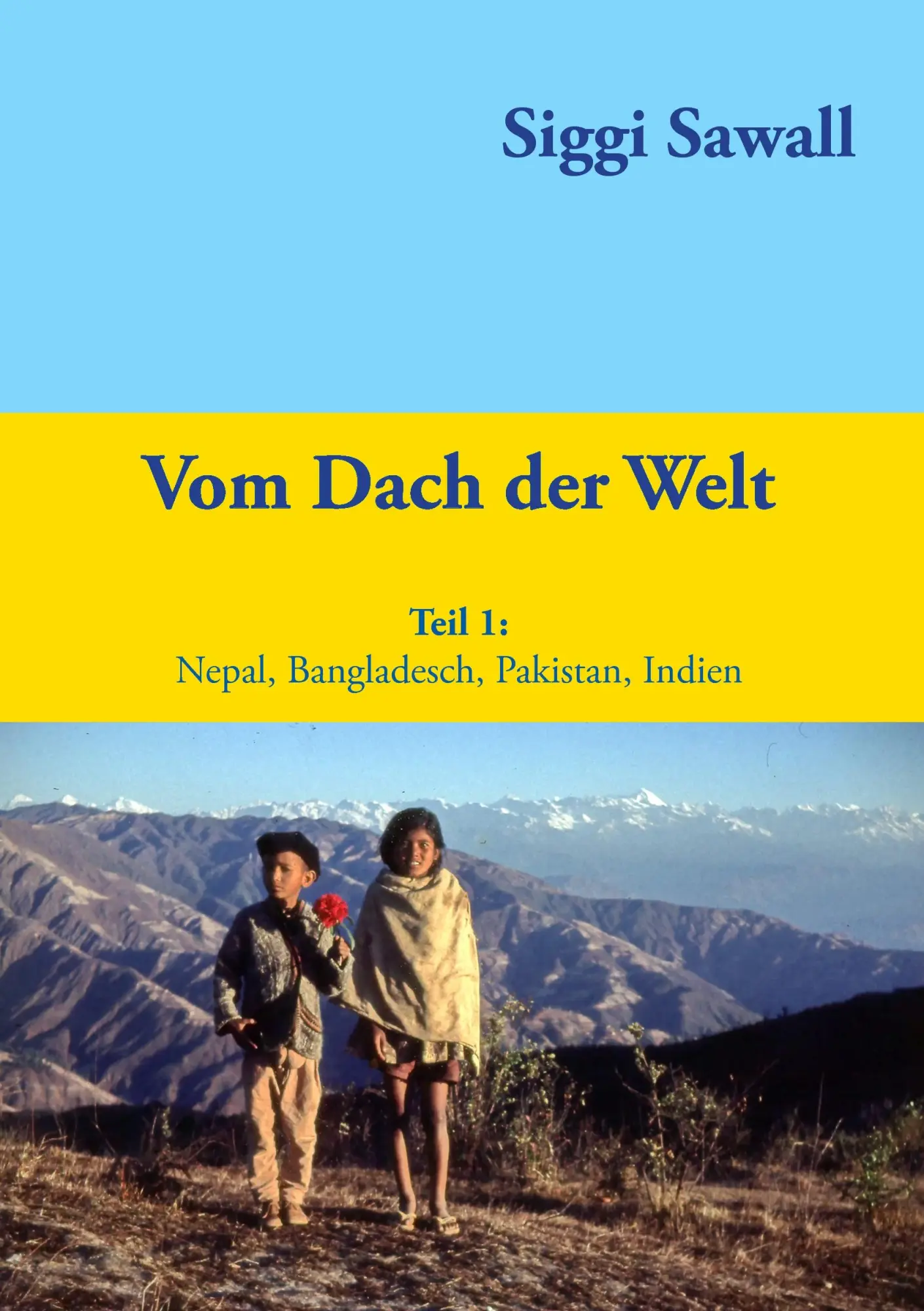 Cover: 9783732246045 | Vom Dach der Welt | Nepal, Bangladesch, Pakistan, Indien | Sawall