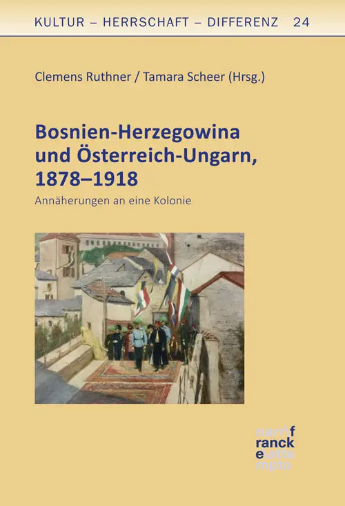 Bosnien-Herzegowina und Österreich-Ungarn 1878-1918 - Clemens Ruthner Tamara Scheer Kartoniert (TB)