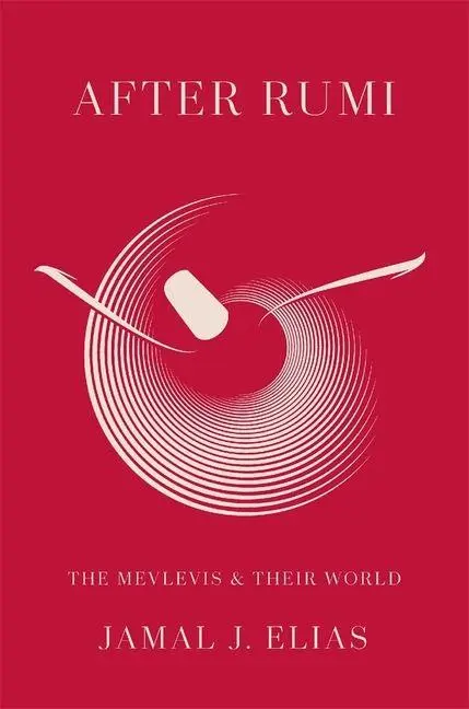 Cover: 9780674296145 | After Rumi | The Mevlevis and Their World | Jamal J. Elias | Buch
