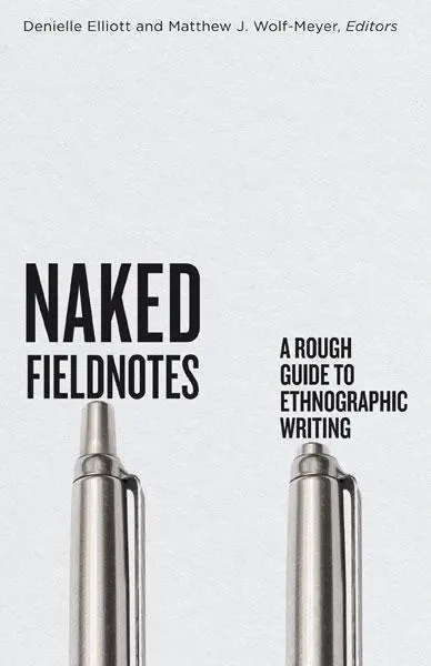 Cover: 9781517916145 | Naked Fieldnotes | A Rough Guide to Ethnographic Writing | Taschenbuch