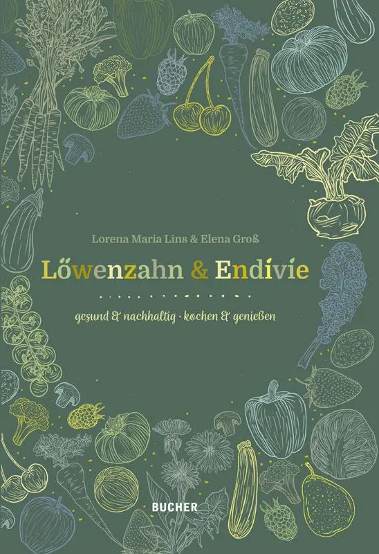 Cover: 9783990186145 | Löwenzahn &amp; Endivie | gesund &amp; nachhaltig - kochen &amp; genießen | Buch